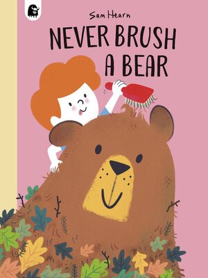 cover image of Never Brush a Bear